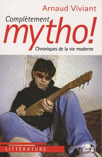 Beispielbild fr Compltement mytho ! : Chroniques de la vie moderne zum Verkauf von secretdulivre