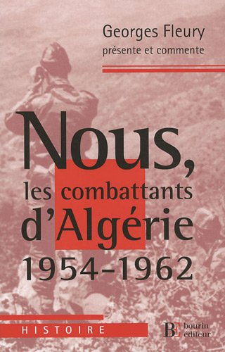 Beispielbild fr Nous, les combattants d'Algrie (1954-1962) zum Verkauf von Ammareal