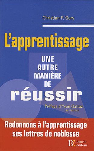 Stock image for L'apprentissage, une autre manire de russir Gury, Christian; Reder, Anne-Marie et Gattaz, Yvon for sale by BIBLIO-NET
