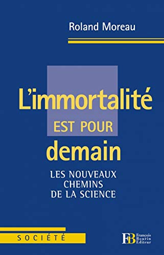 Beispielbild fr L'immortalit est pour demain: Les nouveaux chemins de la science [Broch] Moreau, Roland zum Verkauf von BIBLIO-NET