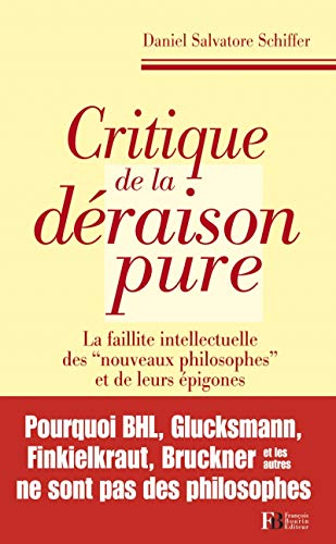 Stock image for Critique De La Draison Pure : La Faillite Intellectuelle Des Nouveaux Philosophes Et De Leurs pigo for sale by RECYCLIVRE