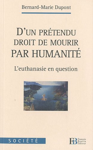 9782849412145: D'un prtendu droit de mourir par humanit: L'euthanasie en question