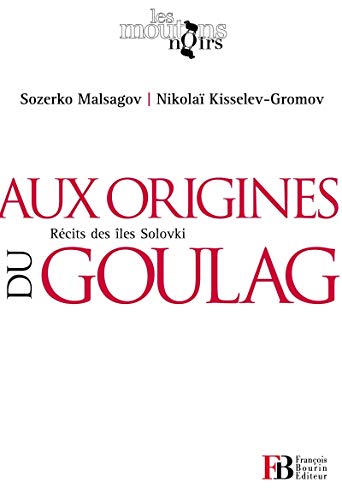 9782849412282: Aux origines du Goulag, Rcits des les Solovki: L'le de l'enfer suivi de Les camps de la mort en URSS