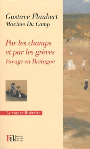 Imagen de archivo de Par les champs et par les grves : Voyage en Bretagne a la venta por medimops