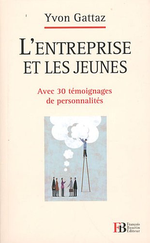 Stock image for L'entreprise et les jeunes : Avec 30 tmoignages de personnalits for sale by Librairie Th  la page