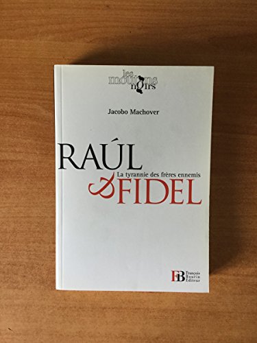 Imagen de archivo de Raul et Fidel: La tyrannie des frres ennemis a la venta por Librairie Th  la page