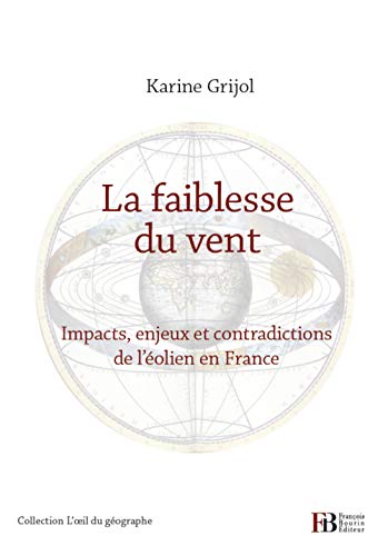 Beispielbild fr La faiblesse du vent : Impacts, enjeux et contradictions de l'olien en France zum Verkauf von Ammareal