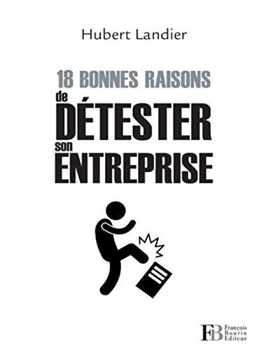 Stock image for 18 bonnes raisons de dtester son entreprise for sale by Ammareal