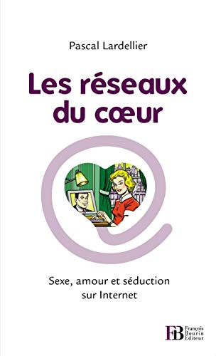 Beispielbild fr Les rseaux du coeur : Sexe, amour et sduction sur Internet zum Verkauf von medimops