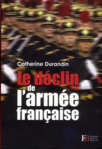 Le dÃ©clin de l'armÃ©e franÃ§aise (9782849413647) by Durandin, Catherine