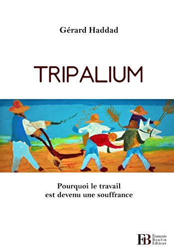 Beispielbild fr Tripalium - Pourquoi le travail est devenu une souffrance zum Verkauf von Wonder Book