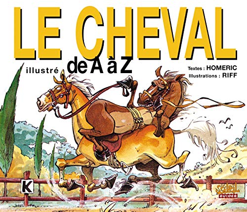 Beispielbild fr Le cheval illustr de A  Z zum Verkauf von Ammareal