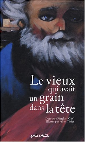 Beispielbild fr Le vieux qui avait un grain dans la tte zum Verkauf von Ammareal