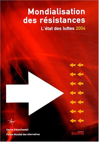 Stock image for Mondialisation des rsistances : L'tat des luttes 2004. Forum mondial des alternatives for sale by Ammareal