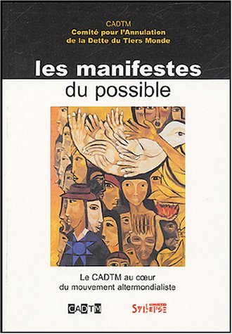 Beispielbild fr Les manifestes du possible : Le CADTM au coeur du mouvement altermondialiste zum Verkauf von Librairie Th  la page