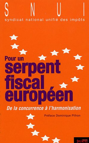 Stock image for Pour un serpent fiscal europen: De la concurrence  l'harmonisation for sale by Ammareal