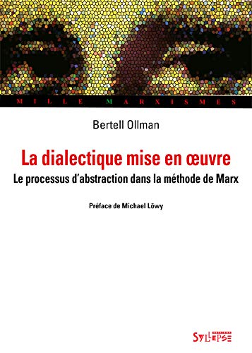 9782849500682: La Dialectique mise en oeuvre: Le processus d'abstraction dans la mthode de Marx