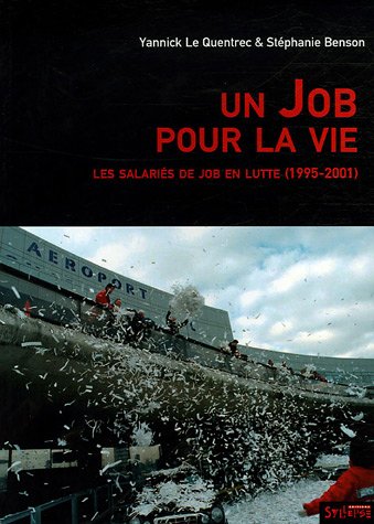 Stock image for Un Job Pour La Vie : Les Salaris De Job En Lutte (1995-2001) for sale by RECYCLIVRE