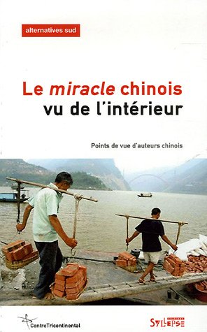 Beispielbild fr Alternatives Sud, Volume 12-2005/4 : Le miracle chinois vu de l'intrieur : Points de vue d'auteurs chinois zum Verkauf von Kennys Bookstore