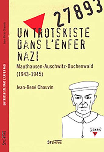 trotskiste dans l enfer nazi (0): Mauthausen-Auschwitz-Buchenwald (1943-1945) - Chauvin, Jean-Rene und Michel Lequenne