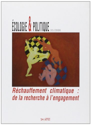 REVUE ECOLOGIE ET POLITIQUE N.33 ; réchauffement climatique : de la recherche à l'engagement