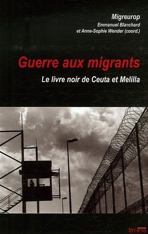 9782849501382: Guerre aux migrants: Le livre noir de Ceuta et Melilla