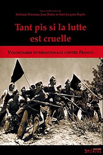 9782849501467: tant pis si la lutte est cruelle (0): Volontaires internationaux contre Franco