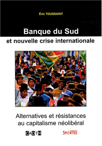 Stock image for Banque du Sud et nouvelle crise internationale: Alternatives et rsistances au capitalisme nolibral for sale by Ammareal