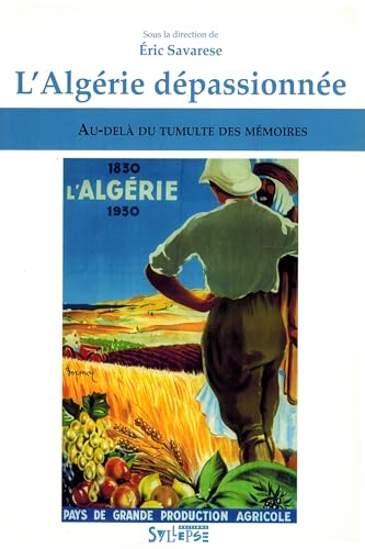 Beispielbild fr Algerie Depassionnee : Au-Del Du Tumulte Des Mmoires zum Verkauf von Anybook.com
