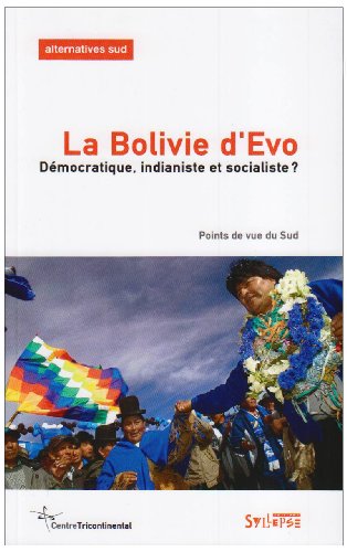 9782849502426: La Bolivie d'Evo: Dmocratique, indianiste et socialiste ? Points de vue du Sud