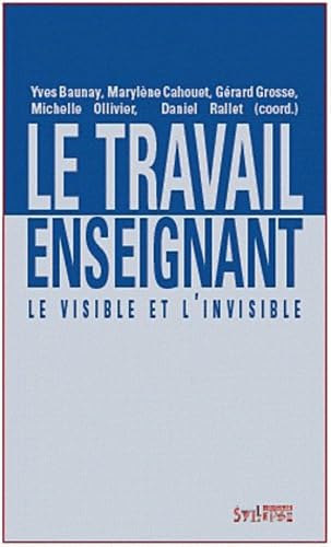 Imagen de archivo de Le travail enseignant : Le visible et l'invisible a la venta por Ammareal