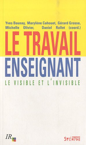 9782849502938: TRAVAIL ENSEIGNANT (LE) (0): Le visible et l'invisible