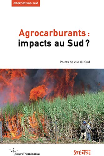 Beispielbild fr Alternatives Sud, Volume 18-2011/1 : Agrocarburants : impacts au Sud : Points de vue du Sud zum Verkauf von Ammareal