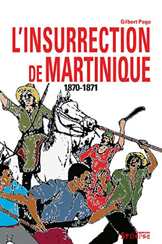 Beispielbild fr L'insurrection de Martinique, 1870-1871 zum Verkauf von Chapitre.com : livres et presse ancienne