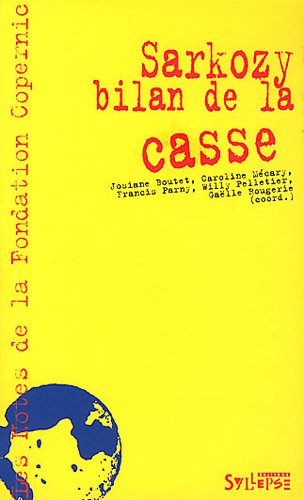 Imagen de archivo de Sarkozy, bilan de la casse : Mai 2007-dcembre 2011 a la venta por Ammareal