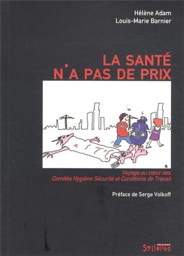 Beispielbild fr La sant n'a pas de prix : Voyage au coeur des Comits Hygine Scurit et Conditions de Travail zum Verkauf von Ammareal