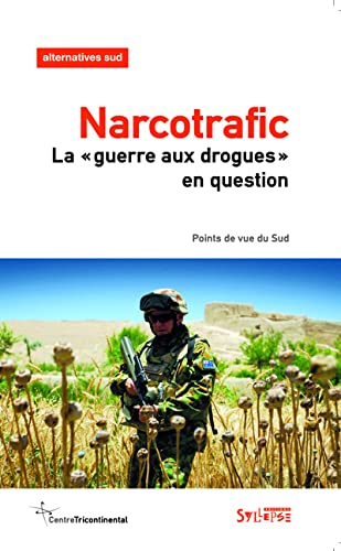Stock image for NARCOTRAFIC: La guerre aux drogues en question POLET, FRANCOIS for sale by BIBLIO-NET