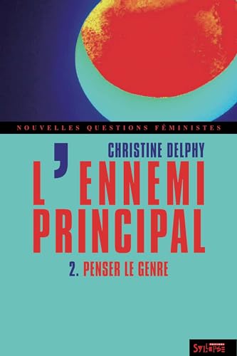 Beispielbild fr L'ennemi principal : Tome 2, Penser le genre zum Verkauf von Revaluation Books