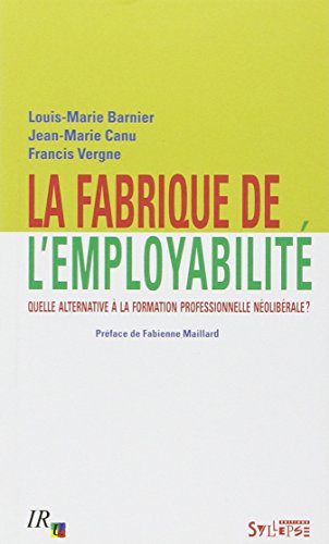 Beispielbild fr La fabrique de l'employabilit: Quelle alternative  la formation professionnelle nolibrale ? zum Verkauf von Ammareal