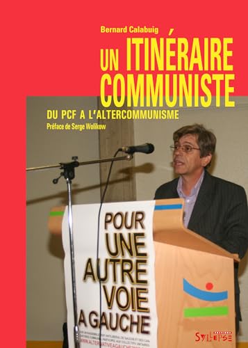 Imagen de archivo de itineraire communiste (un): DU PCF  L'ALTERCOMMUNISME (0) Calabuig bernard a la venta por BIBLIO-NET