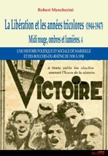 Stock image for Midi rouge, ombres et lumires : Tome 4, La Libration et les annes tricolores (1944-1947) for sale by Revaluation Books