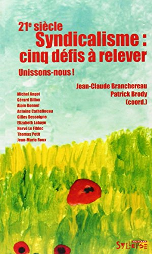 Stock image for Syndicalisme 21e Sicle : Cinq Dfis  Relever : Unissons-nous ! for sale by RECYCLIVRE