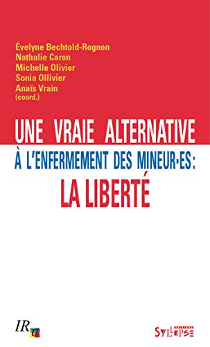 Stock image for Une vraie alternative  l'enfermement des mineur-es : la libert for sale by Revaluation Books