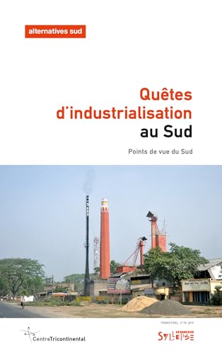 Beispielbild fr Alternatives Sud, N 2 (2019). Qutes D'industrialisation Au Sud ? : Points De Vue Du Sud zum Verkauf von RECYCLIVRE