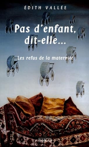 Stock image for Pas d'enfant, dit-elle. : Les refus de la maternit for sale by Ammareal