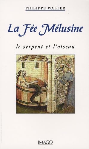 Beispielbild fr Fe Mlusine (la): Le serpent et l'oiseau zum Verkauf von Gallix