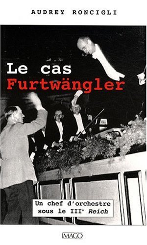 Beispielbild fr Le cas Furtwngler : un chef d'orchestre sous le III Reich zum Verkauf von medimops