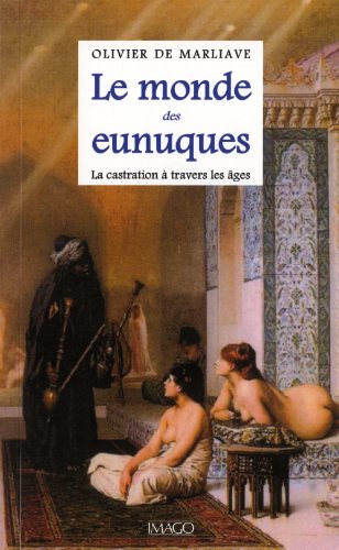 Stock image for Le monde des eunuques: La castration  travers les ges for sale by Ammareal