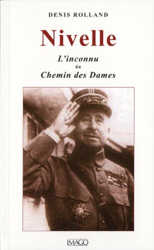 Stock image for Nivelle, l'inconnu du chemin des dames