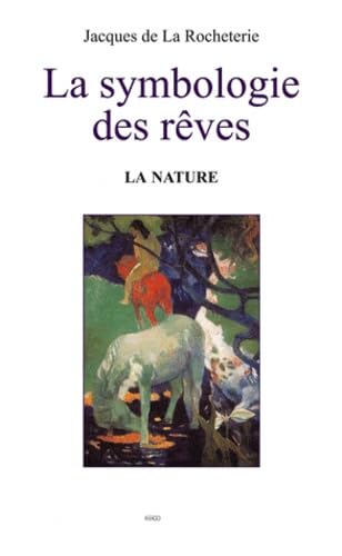 Stock image for La symbologie des rves T2. La nature [Broch] La Rocheterie, Jacques de for sale by BIBLIO-NET